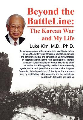 Beyond the Battle Line: : The Korean War and My Life by Kim, Luke I. C.