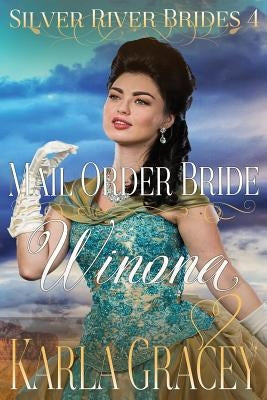 Mail Order Bride Winona: Sweet Clean Historical Western Mail Order Bride Inspirational Romance by Gracey, Karla