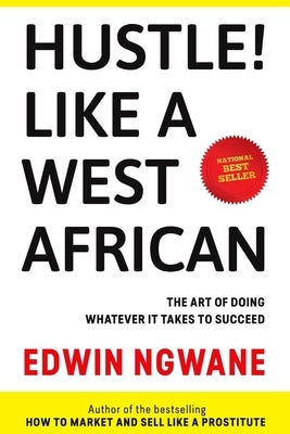 Hustle! Like A West African: The art of doing whatever it takes to succeed by Ngwane, Edwin