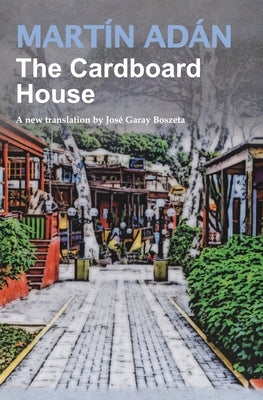 The Cardboard House by Martín Adán: A new translation by José Garay Boszeta by Adán, Martín