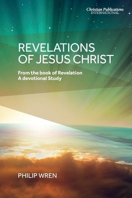 Revelations of Jesus Christ by Wren, Philip