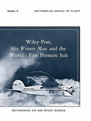 Wiley Post, His Winnie Mae, and the World's First Pressure Suit by Johnson, Bobby H.