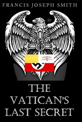 The Vatican's Last Secret by Smith, Francis Joseph