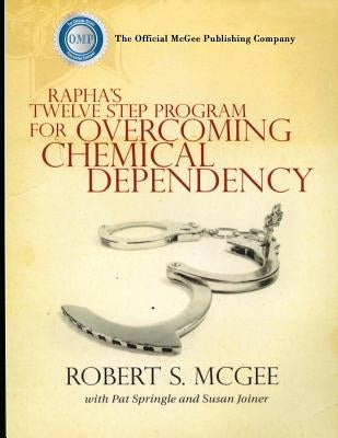 Rapha's Twelve Step Program For Overcoming Chemical Dependency by Springle, Pat