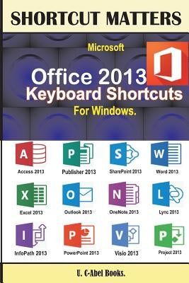 Microsoft Office 2013 Keyboard Shortcuts For Windows by Books, U. C.