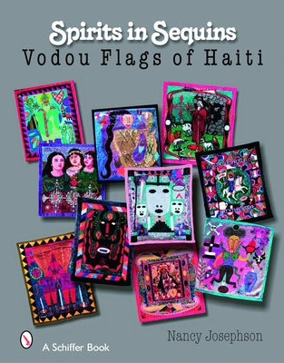 Spirits in Sequins: Vodou Flags of Haiti by Josephson, Nancy
