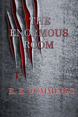 The Enormous Room by Cummings, E. E.