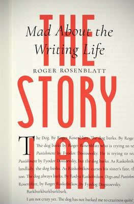 The Story I Am: Mad about the Writing Life by Rosenblatt, Roger