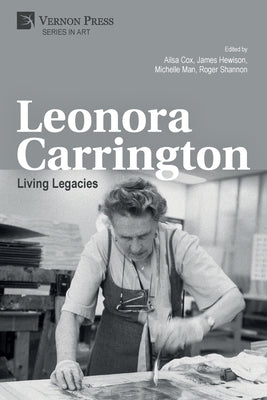 Leonora Carrington: Living Legacies by Cox, Ailsa