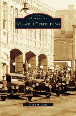Norwich Firefighting by Watts, Glenn M.