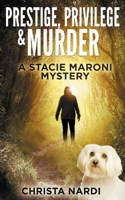 Prestige, Privilege and Murder: A Stacie Maroni Mystery by Nardi, Christa