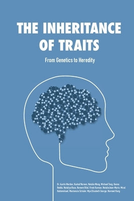 The Inheritance of Traits: From Genetics to Heredity by Noreen, Kashaf