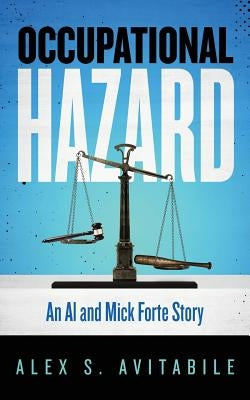 Occupational Hazard: An Al and Mick Forte Story by Avitabile, Alex S.