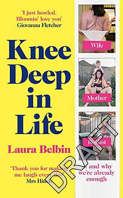 Knee Deep in Life: Wife, Mother, Realist... and Why We're Already Enough by Belbin, Laura