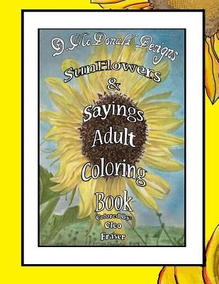 D. McDonald Designs Sunflowers & Sayings Adult Coloring Book by McDonald, Deborah L.