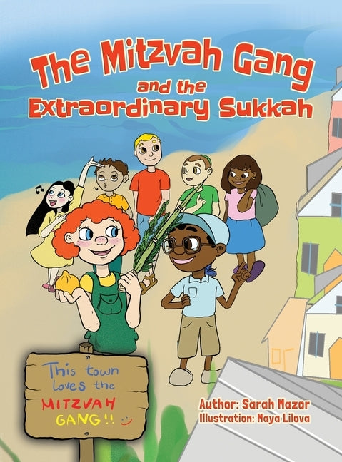 The Mitzvah Gang and the Extraordinary Sukkah by Mazor, Sarah