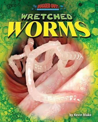 Wretched Worms by Blake, Kevin