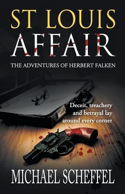 St. Louis Affair: The Adventures of Herbert Falken by Scheffel, Michael