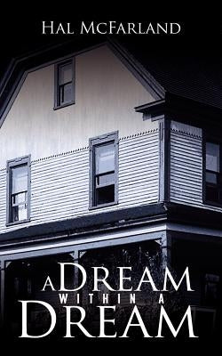 A Dream Within A Dream by McFarland, Hal