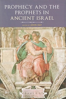 Prophecy and the Prophets in Ancient Israel: Proceedings of the Oxford Old Testament Seminar by Day, John