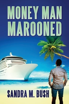 Money Man Marooned by Bush, Sandra M.