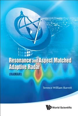 Resonance and Aspect Matched Adaptive Radar (RAMAR) by Barrett, Terence William