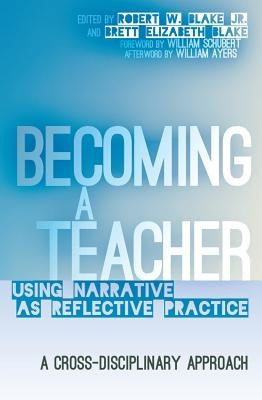 Becoming a Teacher; Using Narrative as Reflective Practice. A Cross-Disciplinary Approach by Steinberg, Shirley R.