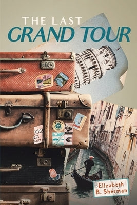 The Last Grand Tour by Sherman, Elizabeth B.