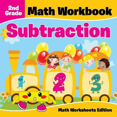 2nd Grade Math Workbook: Subtraction Math Worksheets Edition by Baby Professor
