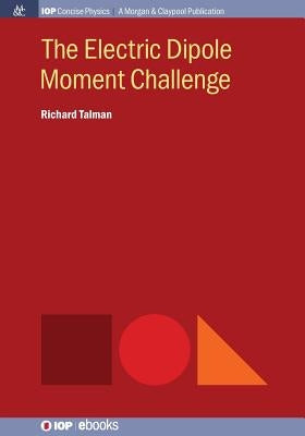 The Electric Dipole Moment Challenge by Talman, Richard