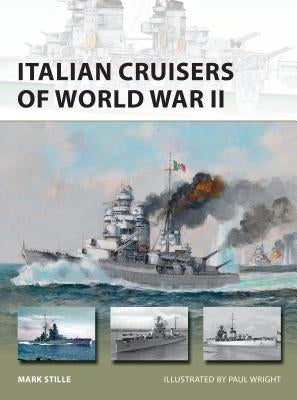 Italian Cruisers of World War II by Stille, Mark