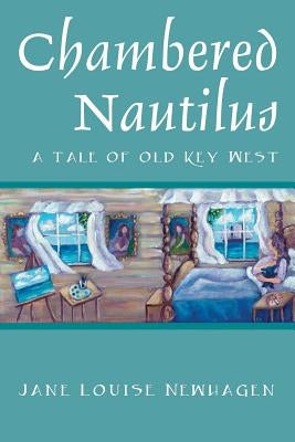 Chambered Nautilus: A Tale of Old Key West by Newhagen, Jane Louise