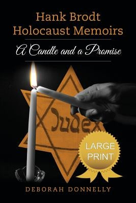 Hank Brodt Holocaust Memoirs: A Candle and a Promise by Donnelly, Deborah