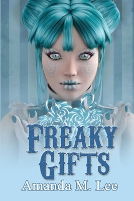 Freaky Gifts by Lee, Amanda M.