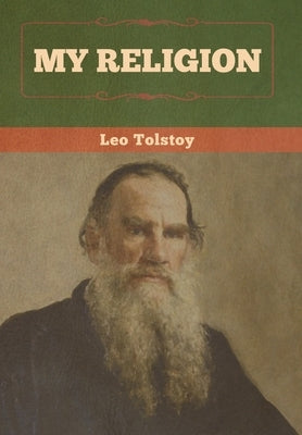 My Religion by Tolstoy, Leo