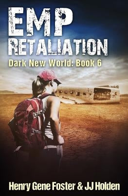 EMP Retaliation (Dark New World, Book 6) - An EMP Survival Story by Foster, Henry Gene