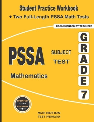 PSSA Subject Test Mathematics Grade 7: Student Practice Workbook + Two Full-Length PSSA Math Tests by Smith, Michael