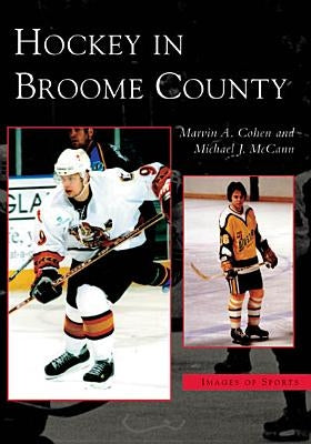 Hockey in Broome County by Cohen, Marvin A.