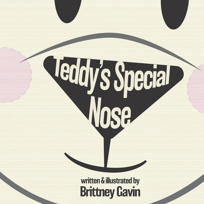 Teddy's Special Nose by Gavin, Brittney