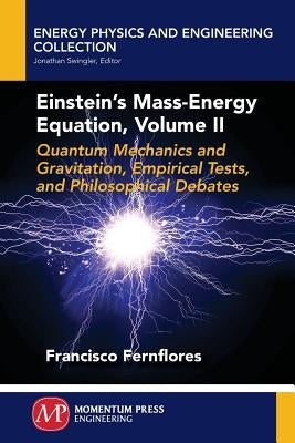 Einstein's Mass-Energy Equation, Volume II by Fernflores, Francisco