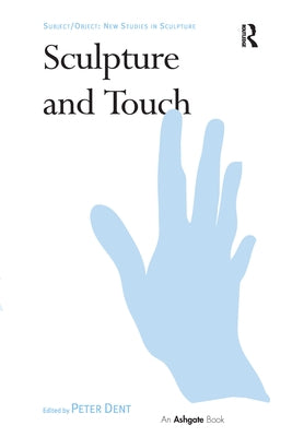 Sculpture and Touch by Dent, Peter