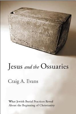 Jesus and the Ossuaries by Evans, Craig A.