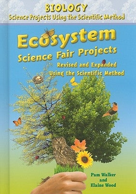 Ecosystem Science Fair Projects, Using the Scientific Method by Walker, Pam