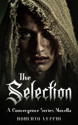 The Selection: A Convergence Series Novella by Vecchi, Roberto