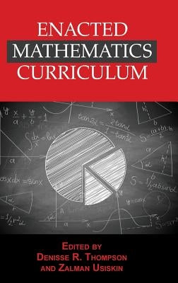 Enacted Mathematics Curriculum: A Conceptual Framework and Research Needs (Hc) by Thompson, Denisse R.