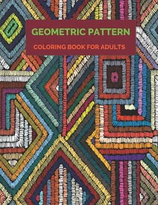 Geometric Pattern Coloring Book For Adults: 35 unique geometric pattern coloring book, A book which reduce your stress. by Smith, Braylon