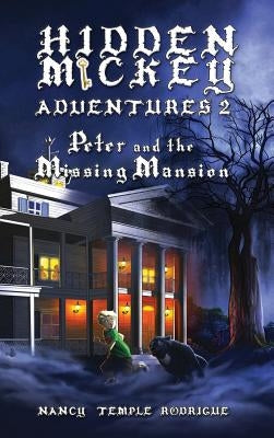 Hidden Mickey Adventures 2: Peter and the Missing Mansion by Rodrigue, Nancy Temple
