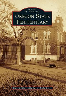 Oregon State Penitentiary by Goeres-Gardner, Diane L.