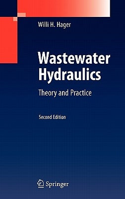 Wastewater Hydraulics: Theory and Practice by Hager, Willi H.