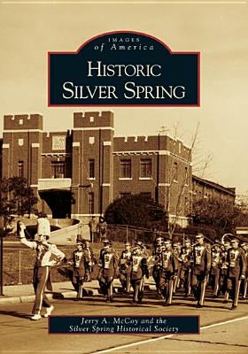Historic Silver Spring by McCoy, Jerry A.